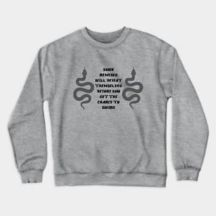 Your nemeses will defeat themselves before you get the chance to swing Crewneck Sweatshirt